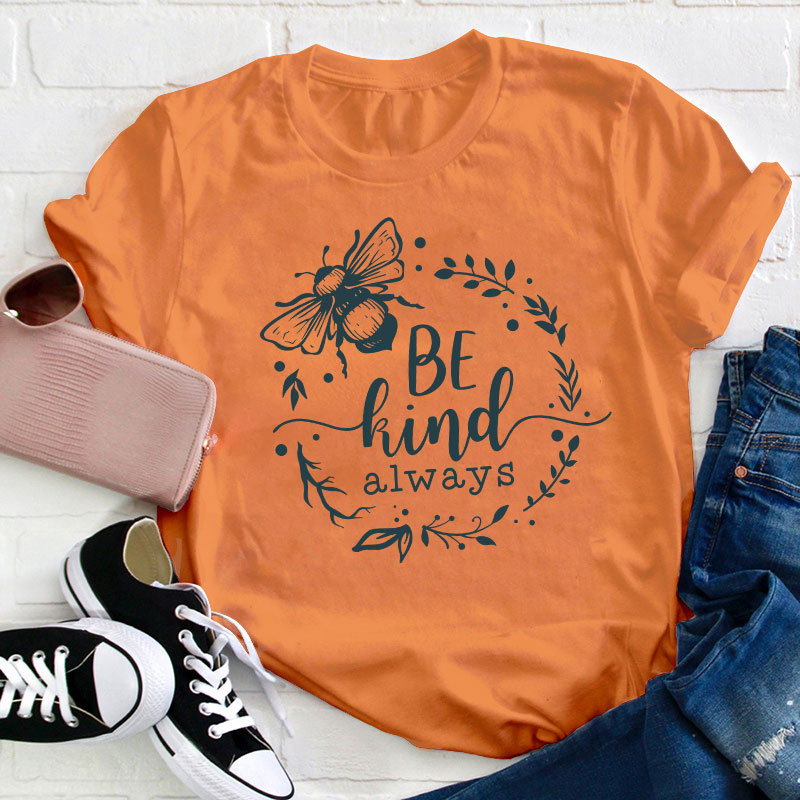 Be Kind Always Teacher T-Shirt