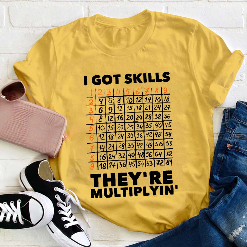 I Got Skills Teacher T-Shirt