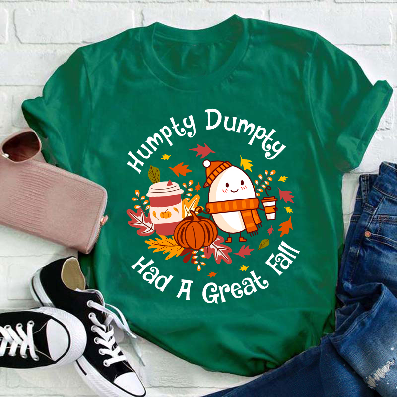 Humpty Dumpty Had A Great Fall Teacher T-Shirt