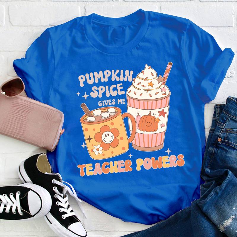 Pumpkin Spice Gives Me Teacher Powers Teacher T-Shirt