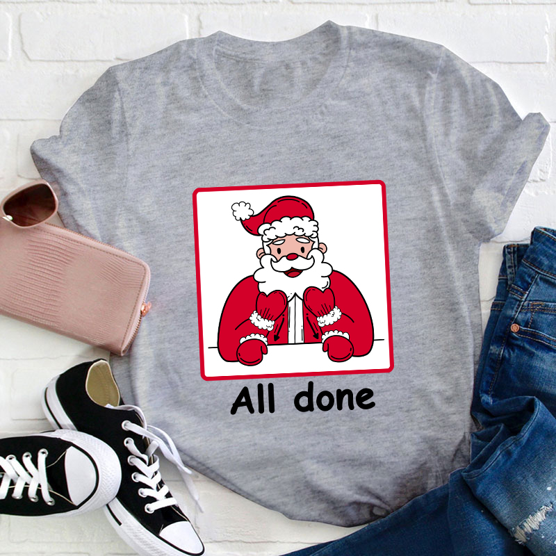 All Done Christmas Teacher T-Shirt