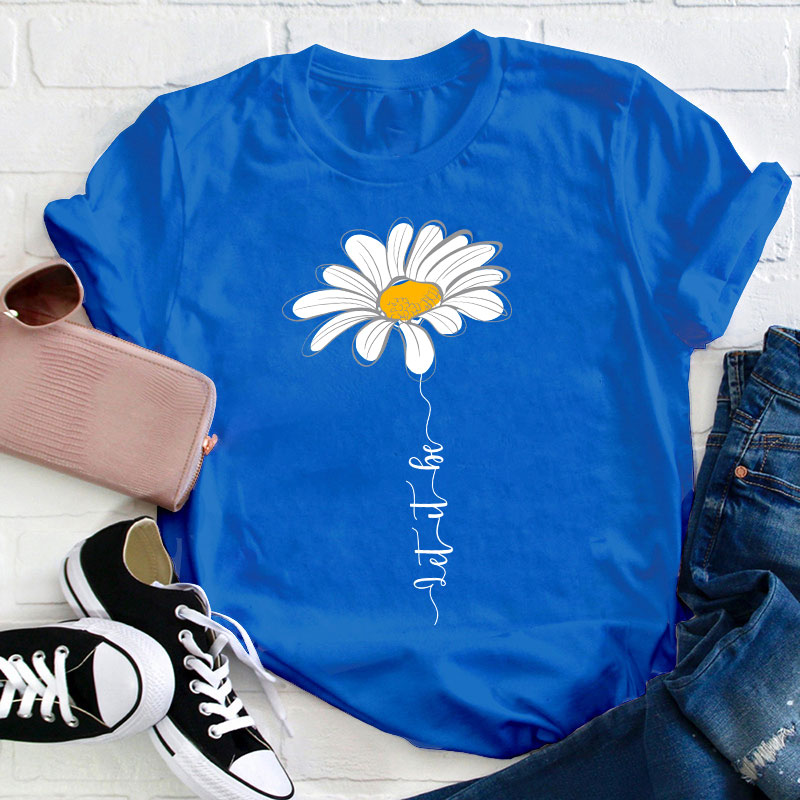 Let It Be Daisy Teacher T-Shirt