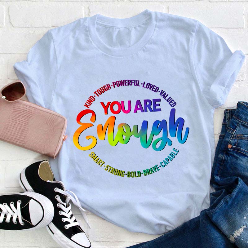 You Are Enough Teacher T-Shirt