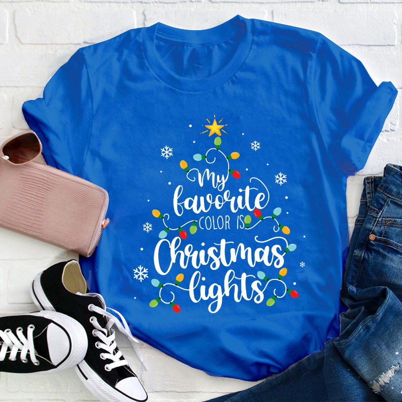 My Favorite Color Is Christmas Lights Teacher T-Shirt