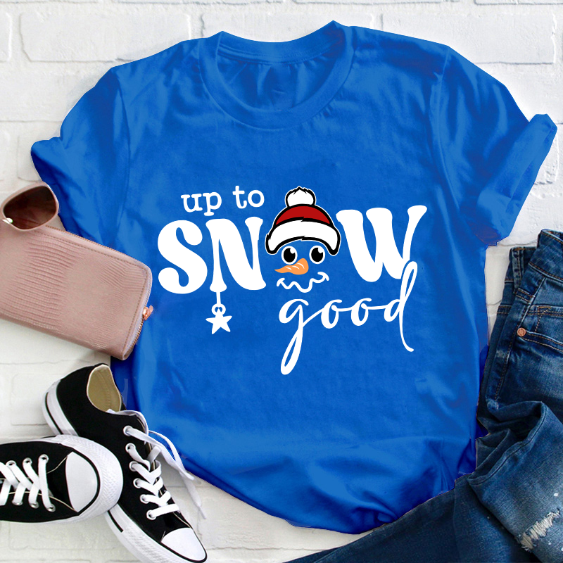 Up To Snow Good Teacher T-Shirt