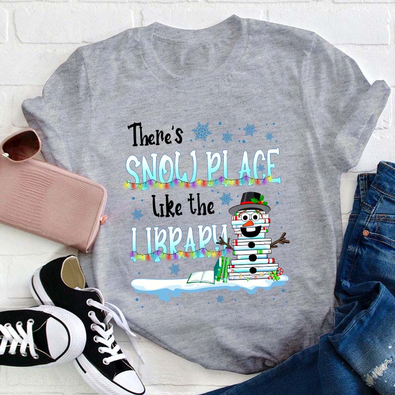There's Snow Place Like The Library Teacher T-Shirt