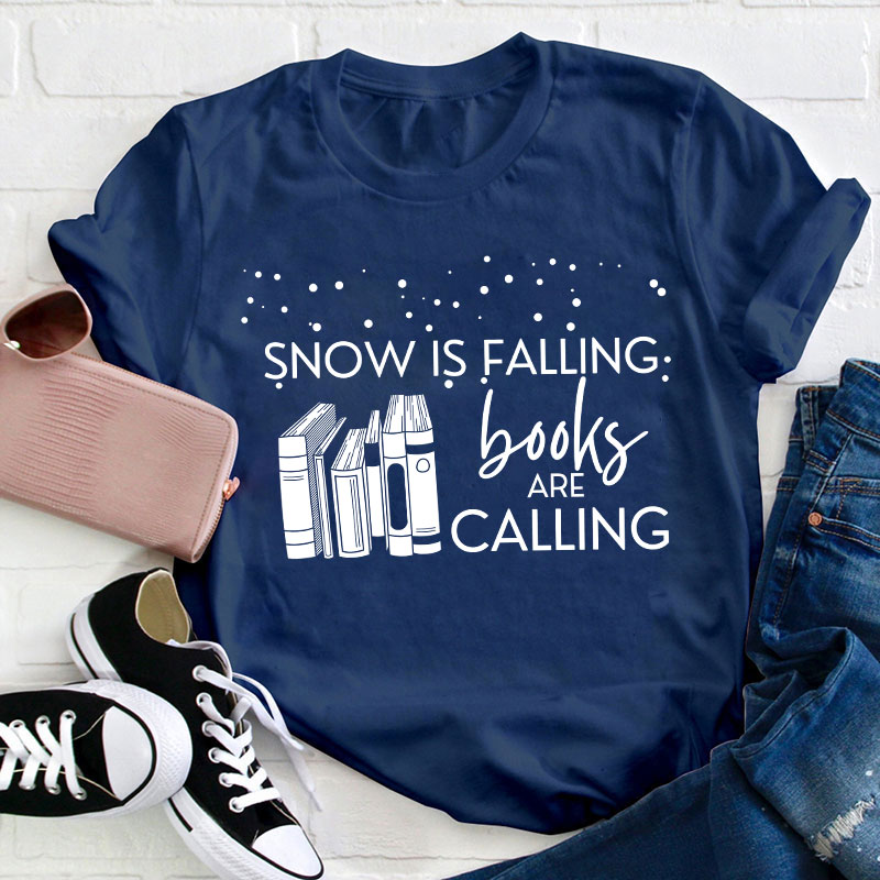 Snow Is Falling Books Are Calling Teacher T-Shirt