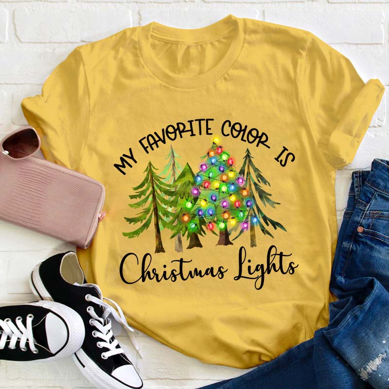 My Favorite Color Is Christmas Lights Teacher T-Shirt