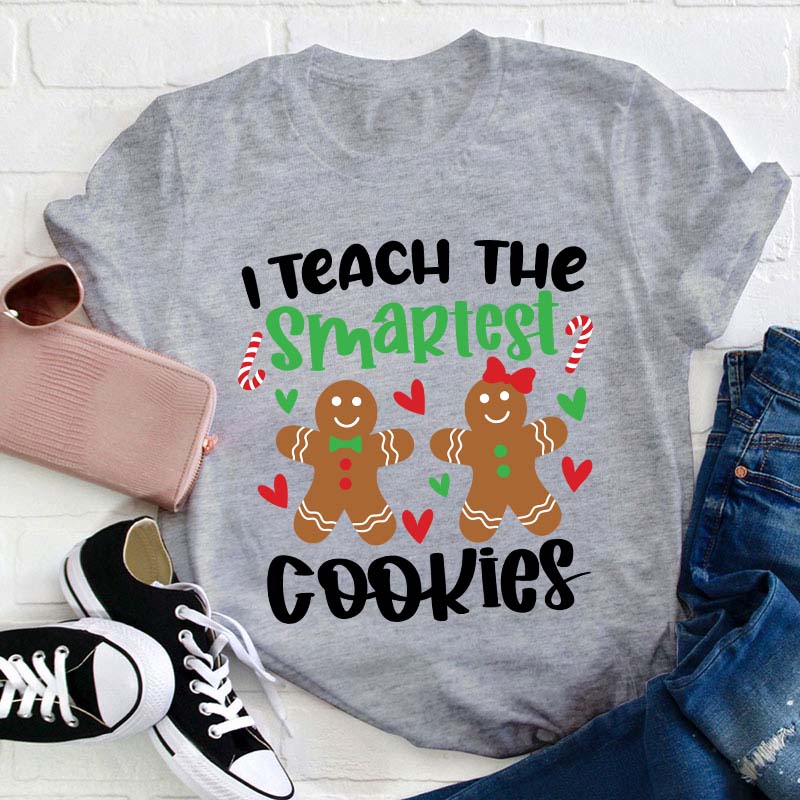 I Teach The Smartest Cookies Teacher T-Shirt