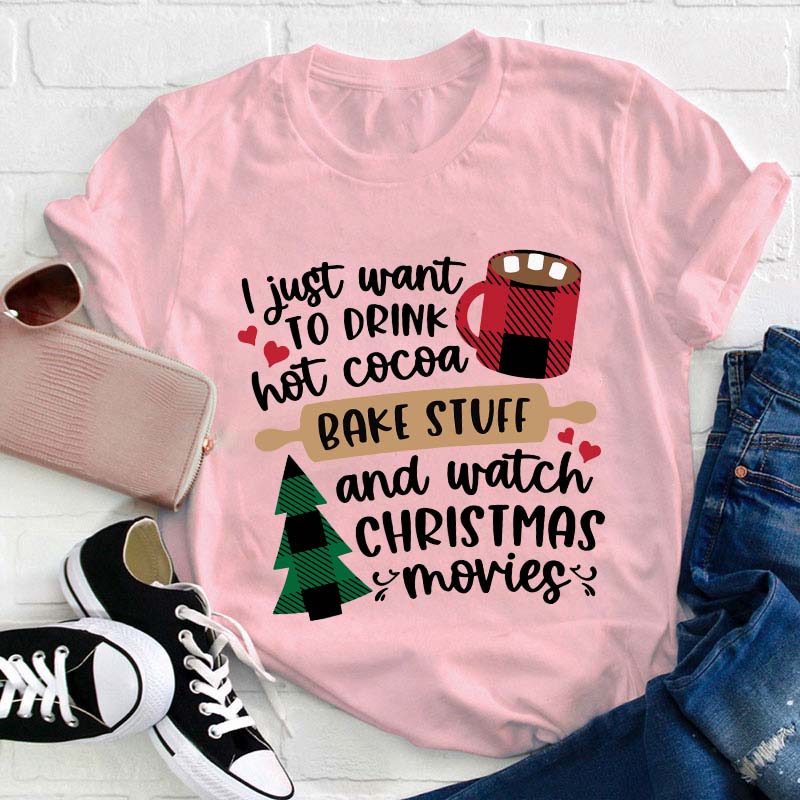 I Just Want To Drink Hot Cocoa Teacher T-Shirt