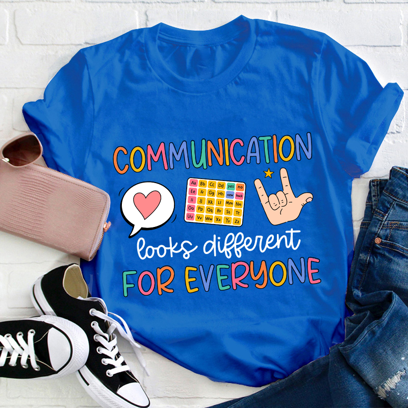 Communication Looks Different For Everyone Teacher T-Shirt
