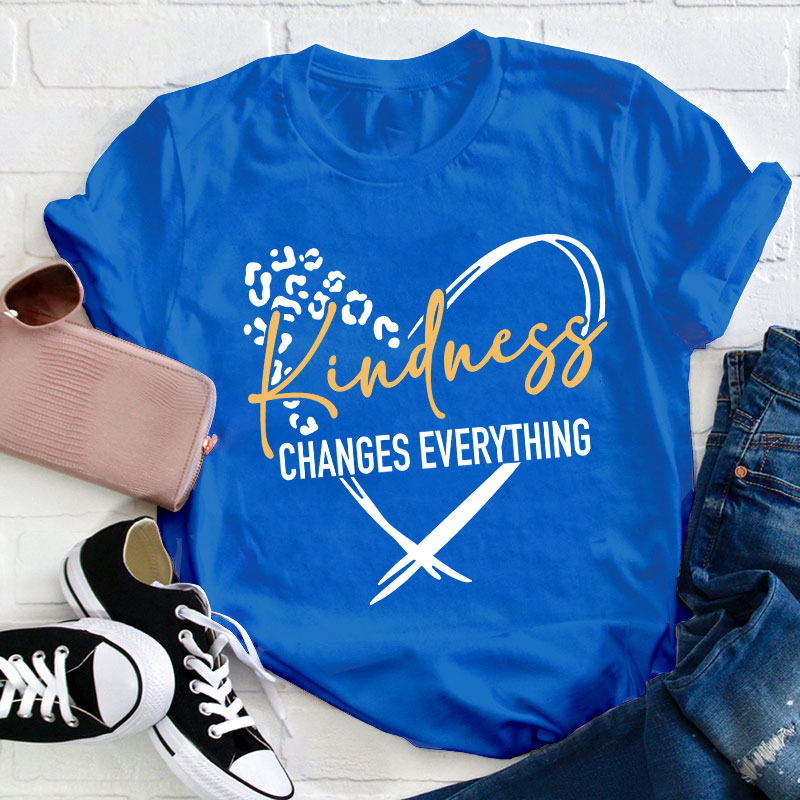 Kindness Changes Everything Teacher T-Shirt