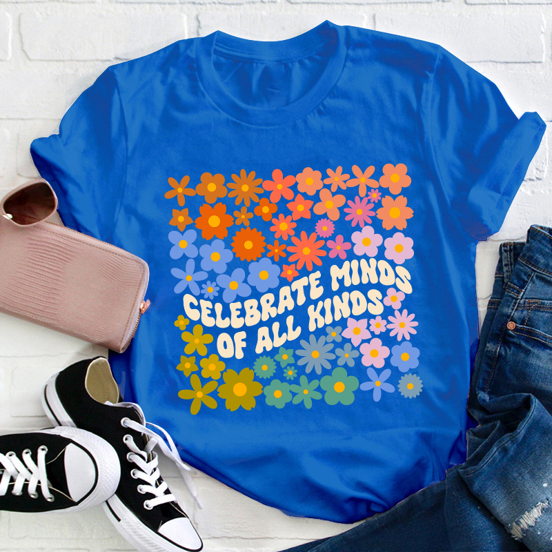 Celebrate Minds Of All Kinds Teacher T-Shirt