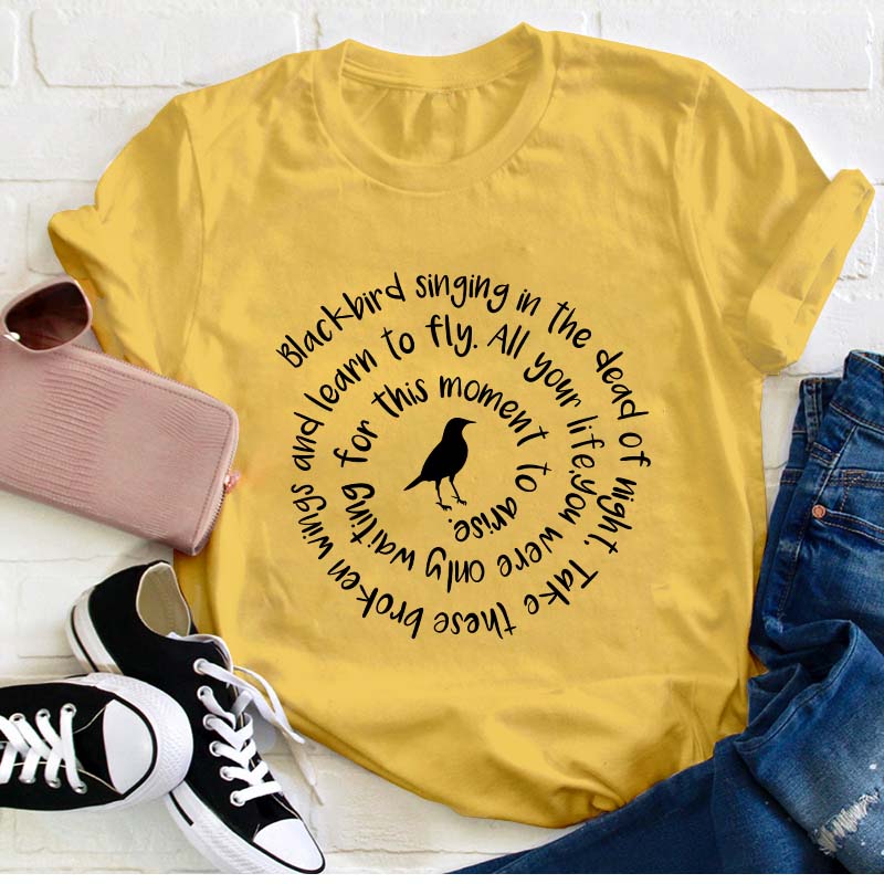 Blackbird Singing In The Dead Of Night Teacher T-Shirt