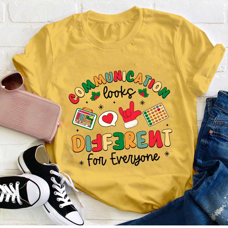 Communication Looks Different For Everyone Teacher T-Shirt