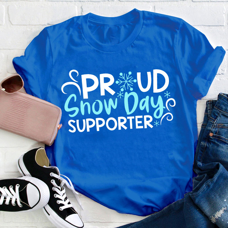 Proud Snow Day Supporter Teacher T-Shirt Sale-Teachersgram