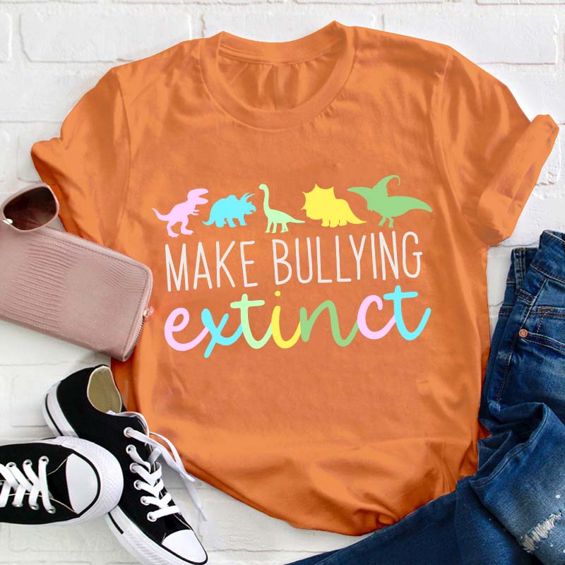 Make Bullying Extinct Teacher T-Shirt