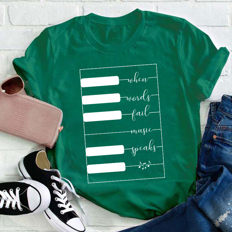 When Words Fail Music Speaks Teacher T-Shirt