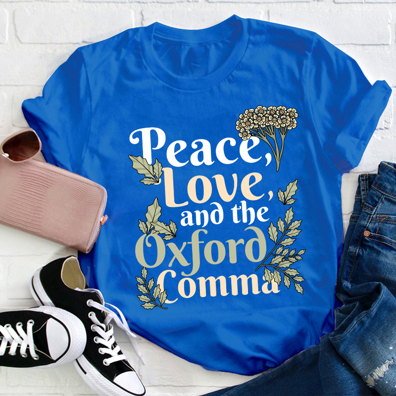 Peace Love And The Oxford Comma Teacher T-Shirt