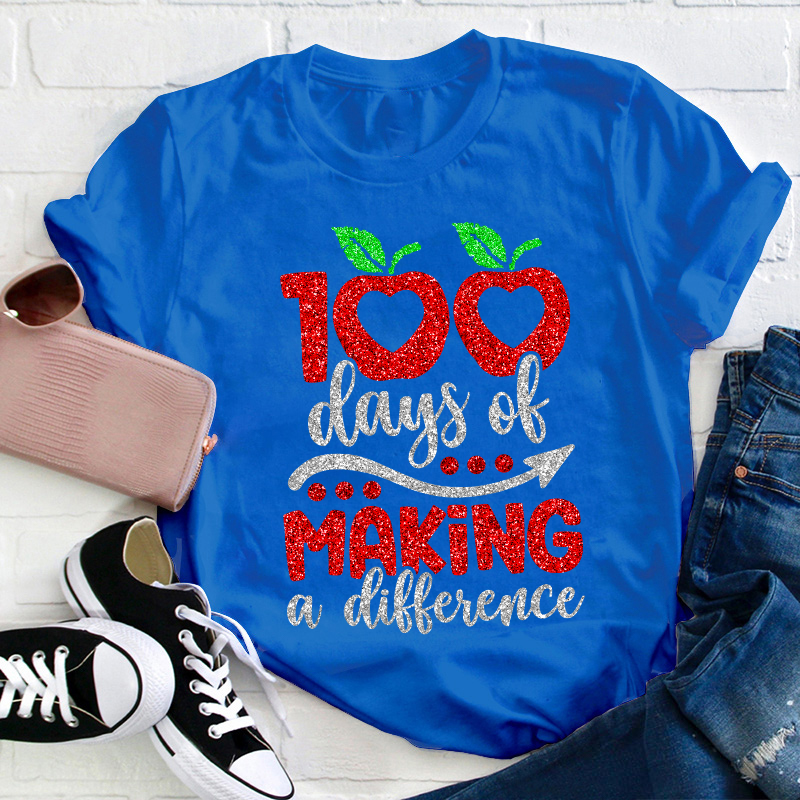 100 Days Of Making A Difference Teacher T-Shirt