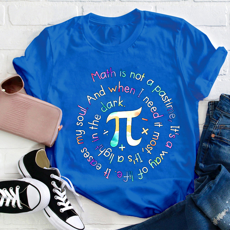 Math Is Not A Pastime Teacher T-Shirt