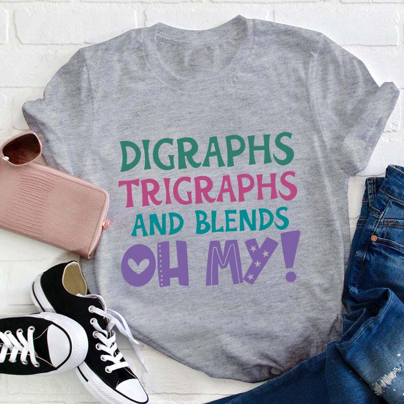 Digraphs Trigraphs And Blends Oh My Teacher T-Shirt