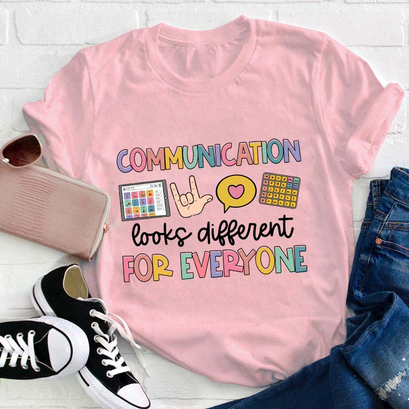 Communication Look Different For Everyone Teacher T-Shirt