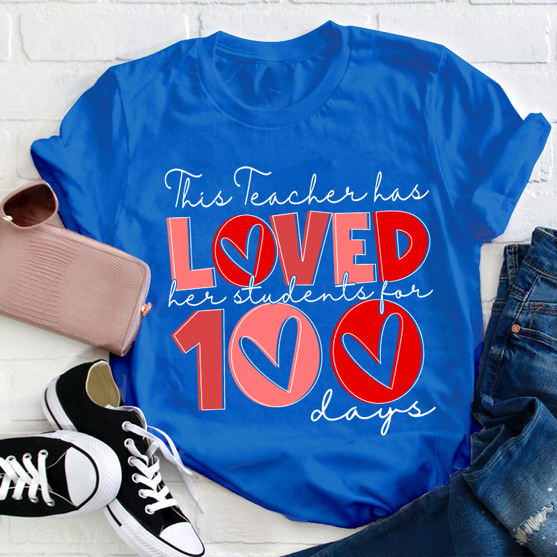 This Teacher Has Loved Her Students For 100 Days Teacher T-Shirt