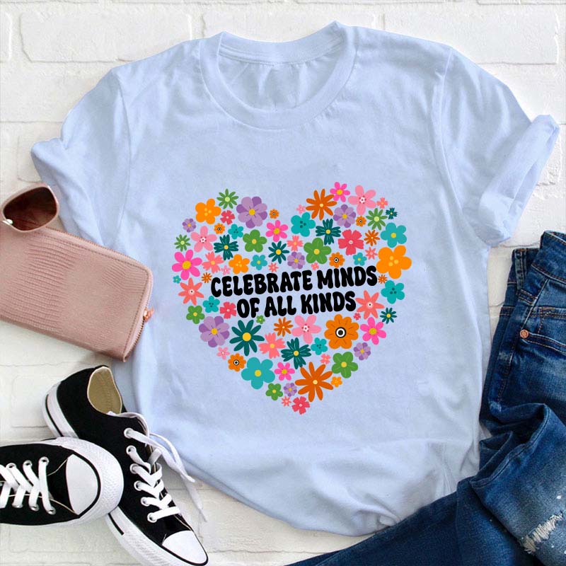 Celebrate Minds Of All Kinds Teacher T-Shirt