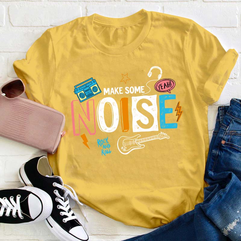 Make Some Noise Teacher T-Shirt
