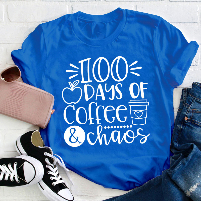100 Days Of Coffee And Chaos Teacher T-Shirt