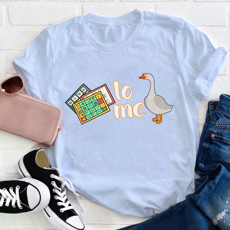 Duck To Me Teacher T-Shirt