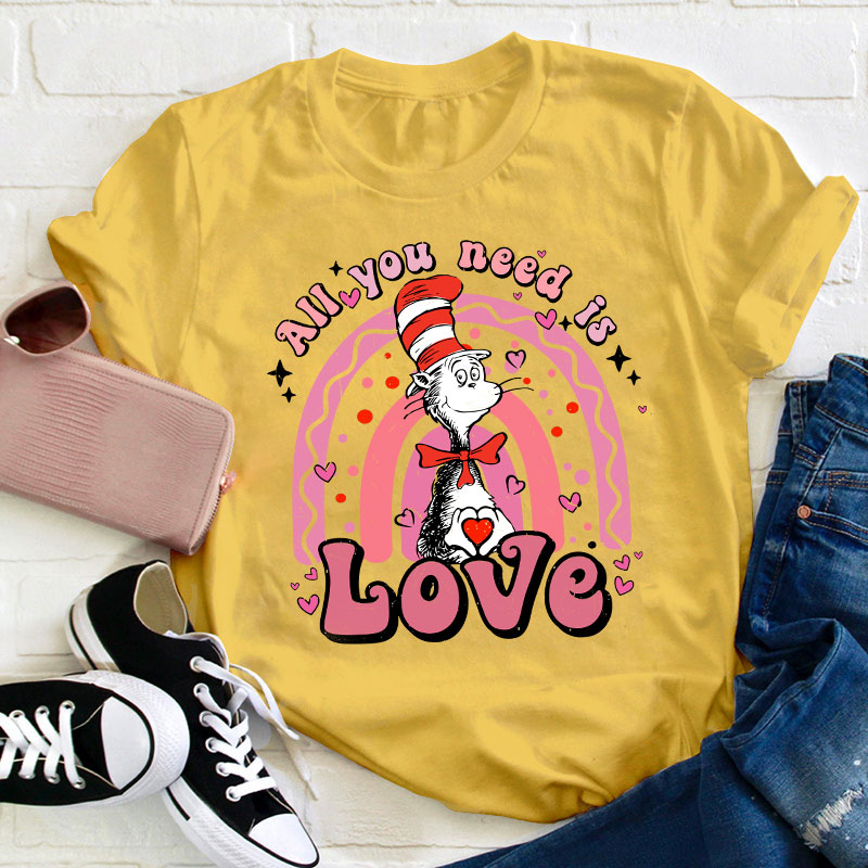 All You Need Is Love Teacher T-Shirt