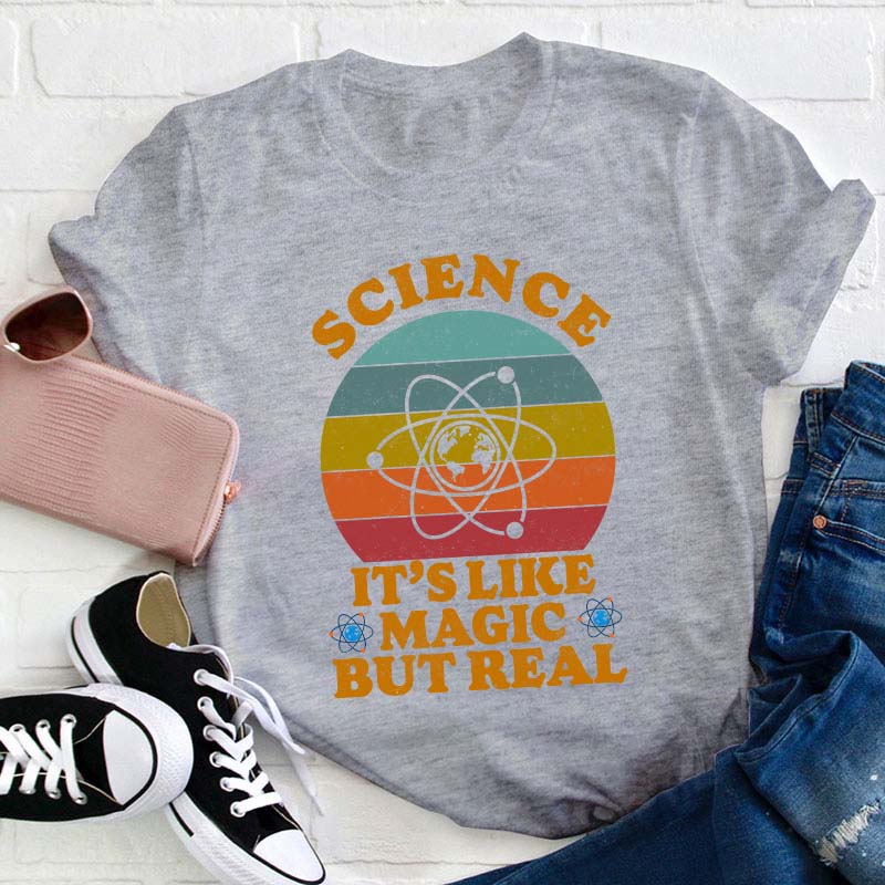 Science It's Like Magic But Real Teacher T-Shirt