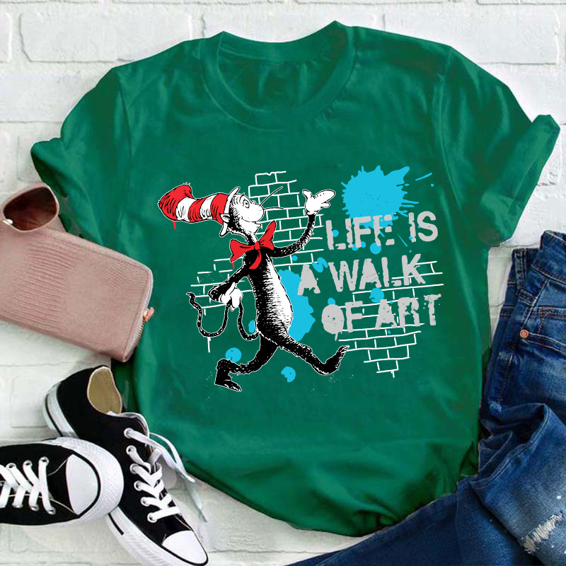 Life Is A Walk Of Art Teacher T-Shirt