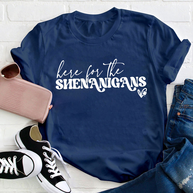 Here For The Shenanigans Teacher T-Shirt