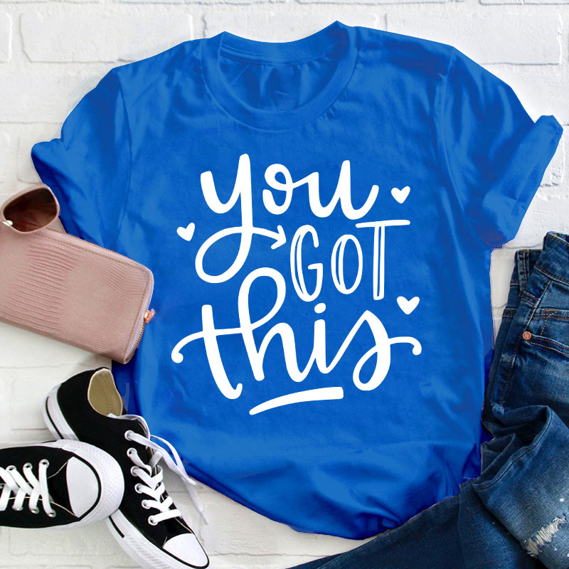 You Got This Teacher T-Shirt