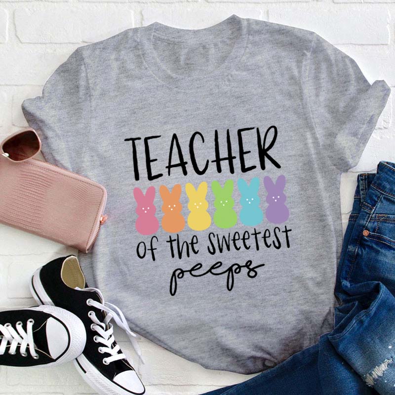 Teacher Of The Sweetest Peeps Teacher T-Shirt