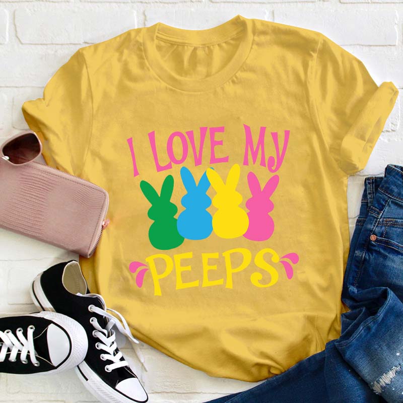 I Love My Peeps Teacher T-Shirt