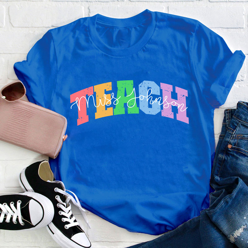 Personalized Name Colorful Teach Teacher T-Shirt