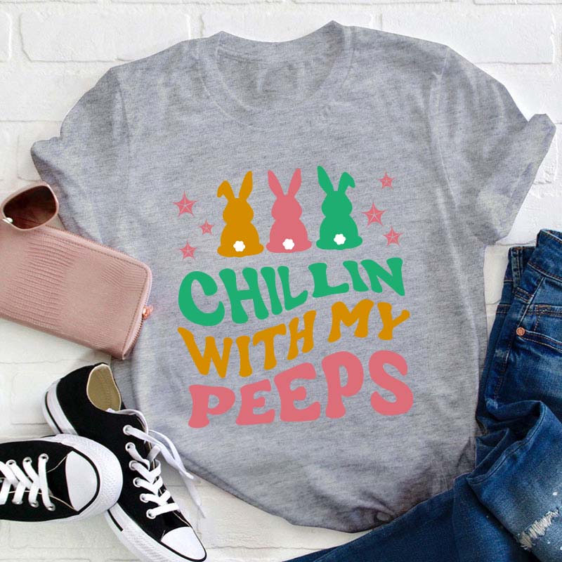 Chilling With My Peeps Teacher T-Shirt
