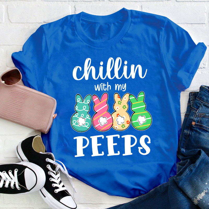 Chilling With My Cute Peeps Teacher T-Shirt
