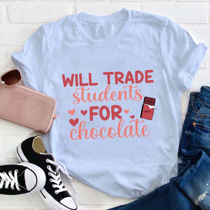 Will Trade Students For Chocolate Teacher T-Shirt