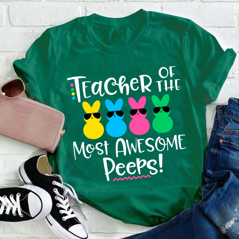 Teacher Of The Most Awesome Peeps Teacher T-Shirt