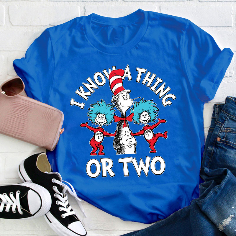 I Know A Thing Or Two Teacher T-Shirt