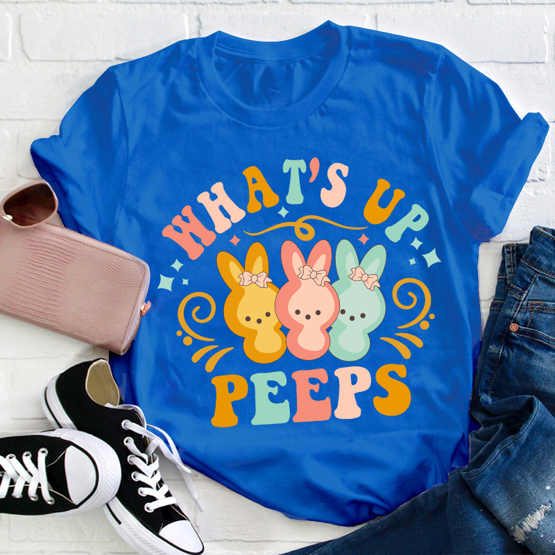 What's Up Peeps Teacher T-Shirt