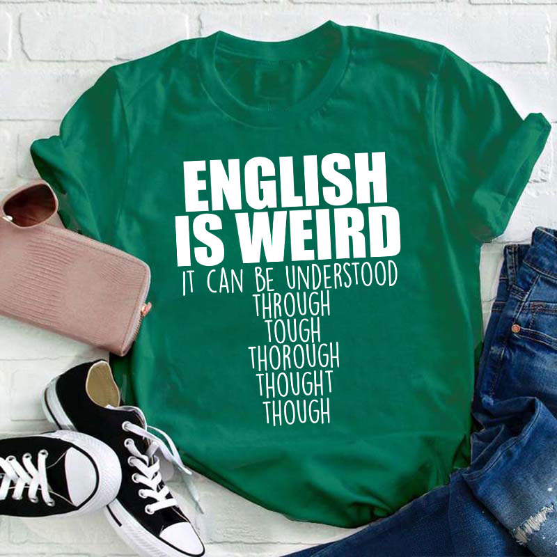English Grammar English Is Weird Teacher T-Shirt