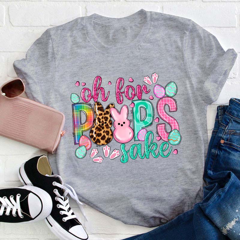Oh For Peeps Sake Teacher T-Shirt