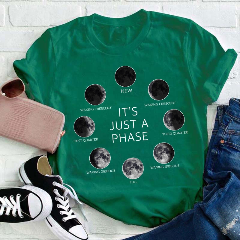 It's Just A Phase Moon Teacher T-Shirt