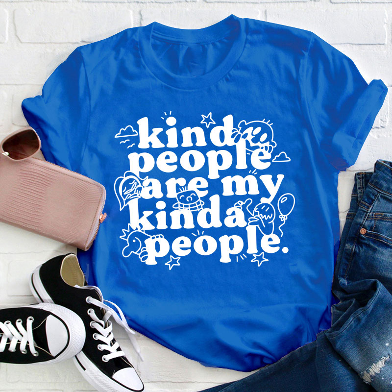 Kind People Are My Kinda People Teacher T-Shirt